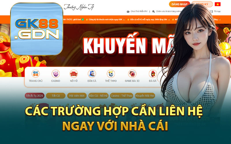 Các Trường Hợp Cần Liên Hệ Ngay Với Nhà Cái