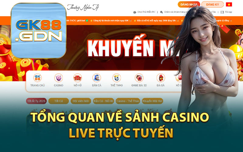 Tổng Quan Về Sảnh Casino Live Trực Tuyến