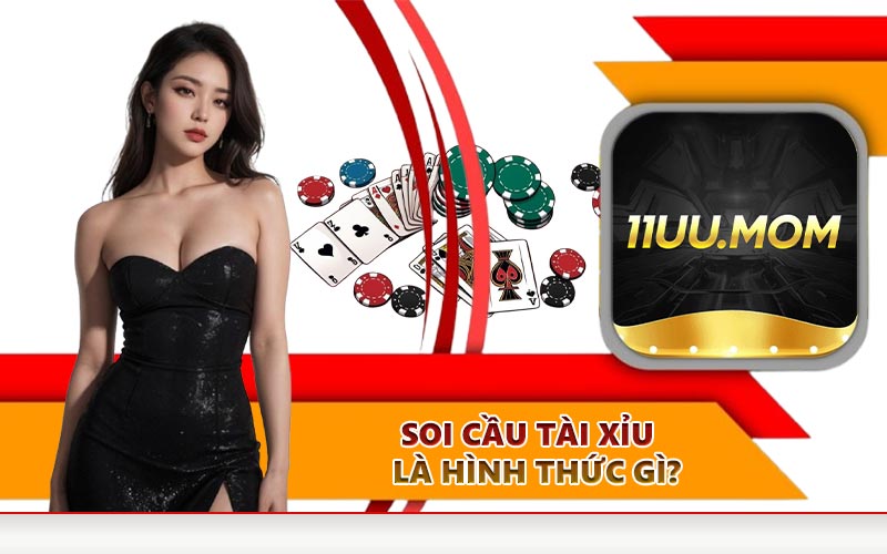 Soi cầu tài xỉu là hình thức gì?