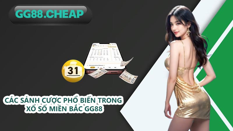 Các sảnh cược phổ biến trong xổ số miền Bắc GG88